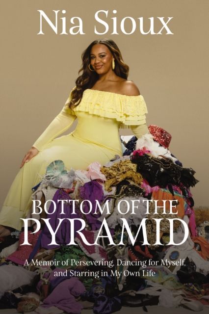 Bottom of the Pyramid : A Memoir of Persevering, Dancing for Myself, and Starring in My Own Life