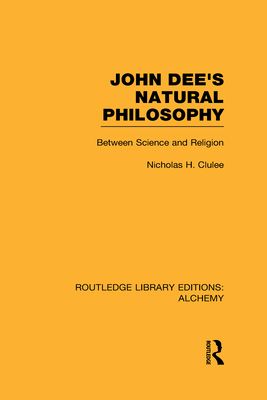 John Dee's Natural Philosophy : Between Science and Religion