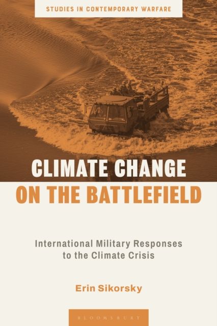 Climate Change on the Battlefield : International Military Responses to the Climate Crisis