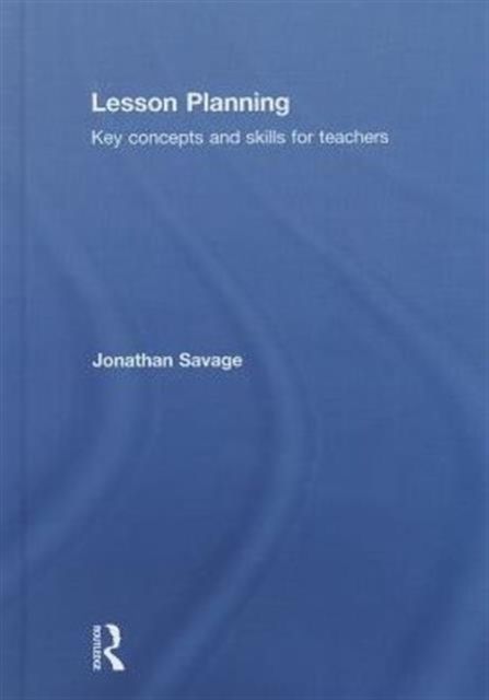 Lesson Planning : Key concepts and skills for teachers