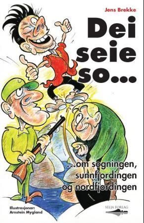 Dei seie so : om sogningen, sunnfjordingen og nordfjordingen