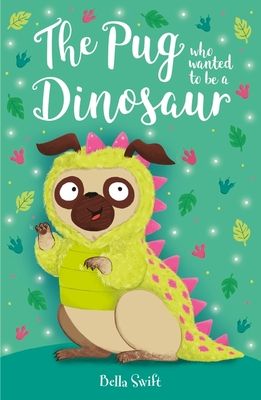 The pug who wanted to be a dinosaur