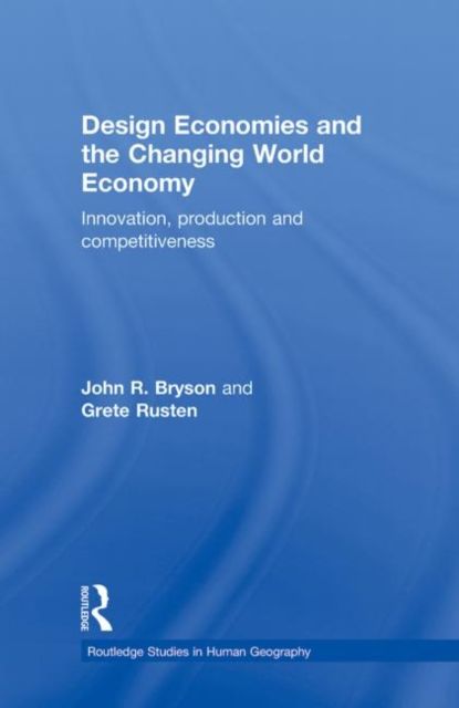 Design Economies and the Changing World Economy : Innovation, Production and Competitiveness