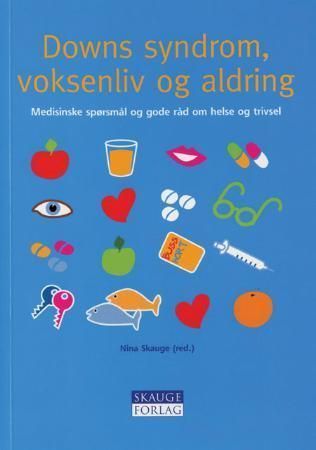 Downs syndrom, voksenliv og aldring : medisinske spørsmål og gode råd om helse og trivsel