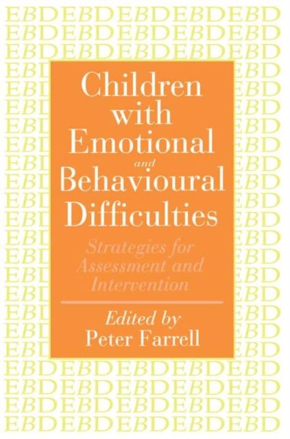 Children With Emotional And Behavioural Difficulties : Strategies For Assessment And Intervention