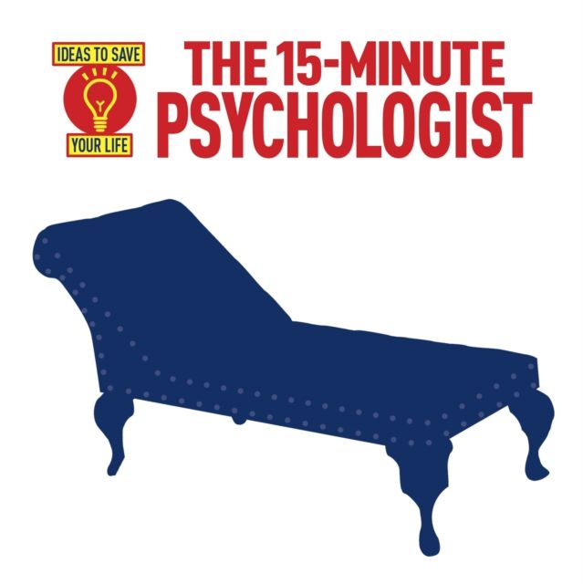 The 15-Minute Psychologist : Ideas to Save Your Life