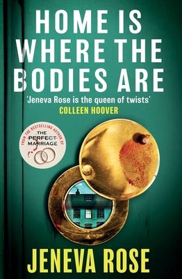 Home Is Where The Bodies Are : The instant New York Times bestseller from queen of twists and global sensation Jeneva Rose