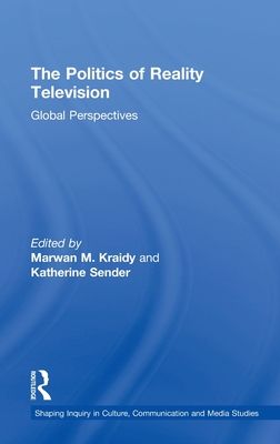 The Politics of Reality Television : Global Perspectives