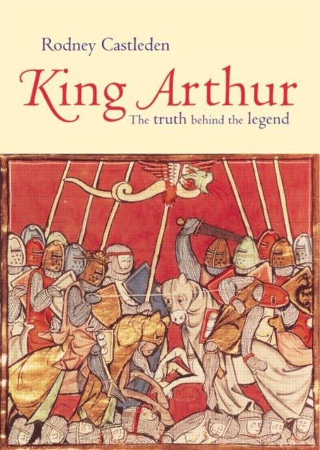 King Arthur : The Truth Behind the Legend