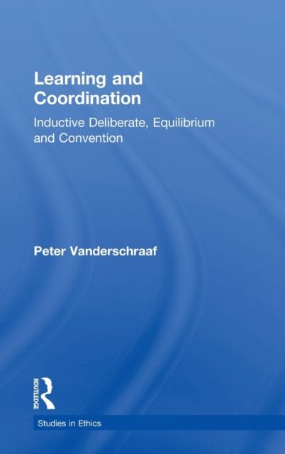 Learning and Coordination : Inductive Deliberation, Equilibrium and Convention
