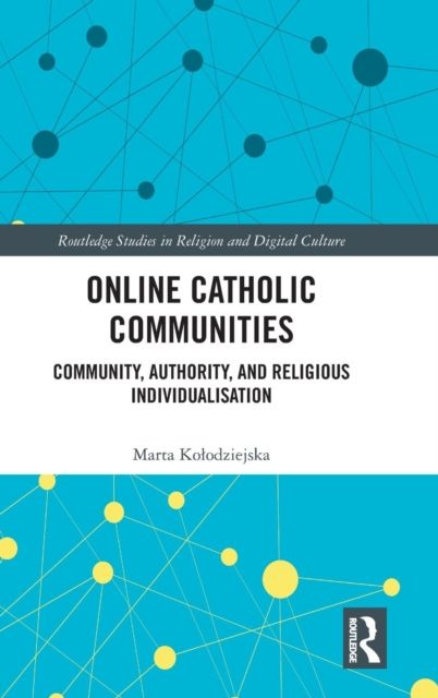 Online Catholic Communities : Community, Authority, and Religious Individualization