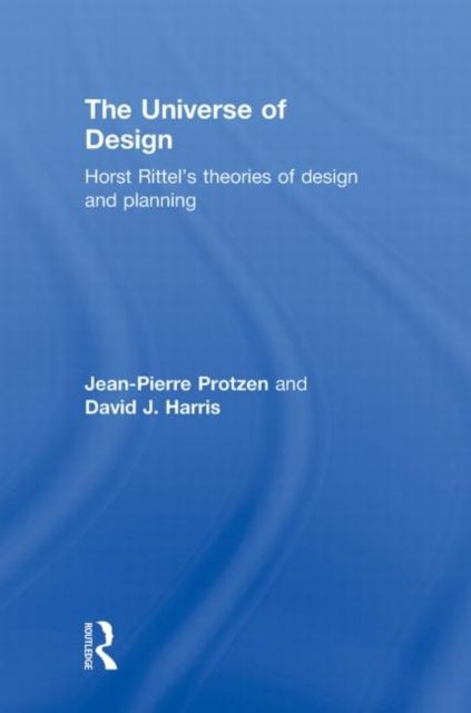 The Universe of Design : Horst Rittel's Theories of Design and Planning