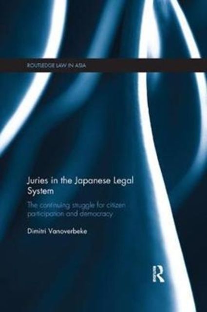 Juries in the Japanese Legal System : The Continuing Struggle for Citizen Participation and Democracy
