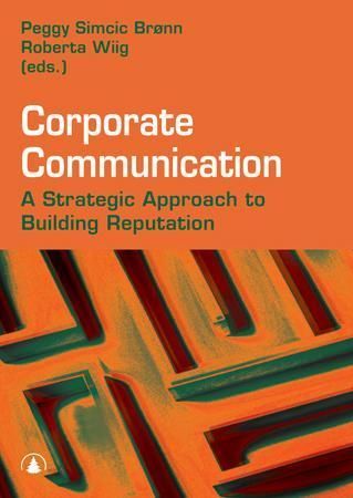 Corporate communication : a strategic approach to building reputation