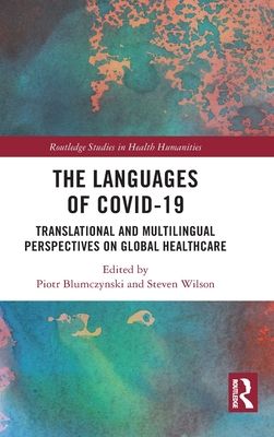 The Languages of COVID-19 : Translational and Multilingual Perspectives on Global Healthcare