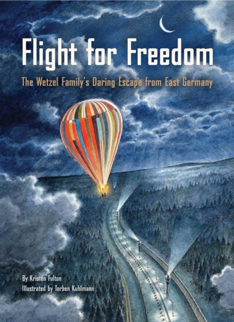 Flight for Freedom : The Wetzel Family's Daring Escape from East Germany