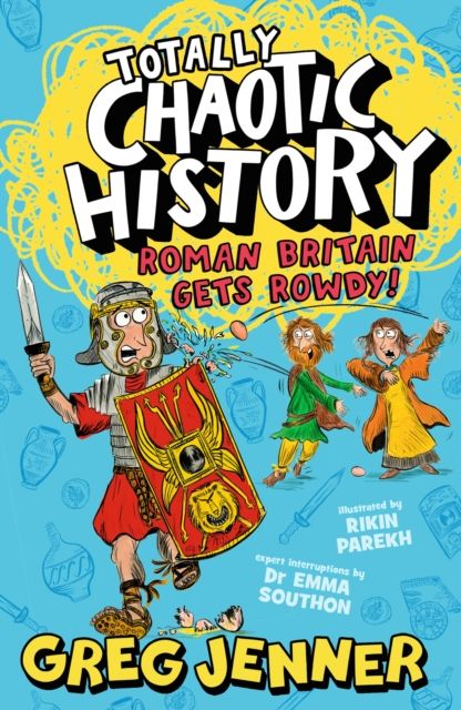 Totally Chaotic History: Roman Britain Gets Rowdy! : The host of the chart-topping podcast You’re Dead to Me takes on the Romans - fast, funny, fact-packed history perfect for kids 8+