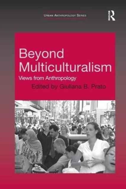 Beyond Multiculturalism : Views from Anthropology