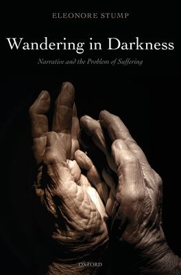 Wandering in Darkness : Narrative and the Problem of Suffering