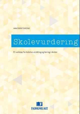 Skolevurdering : et verktøy for ledelse, utvikling og læring i skolen