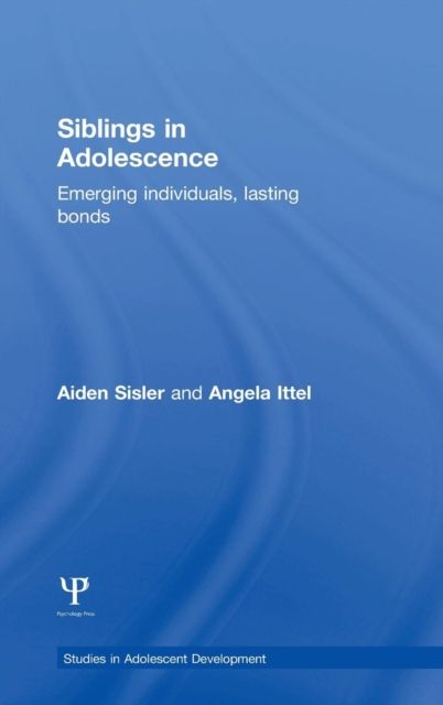 Siblings in Adolescence : Emerging individuals, lasting bonds