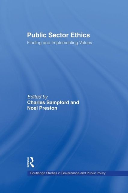 Public Sector Ethics : Finding and Implementing Values