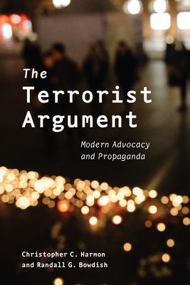 The Terrorist Argument : Modern Advocacy and Propaganda