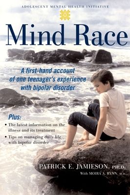Mind Race : A firsthand account of one teenager's experience with bipolar disorder