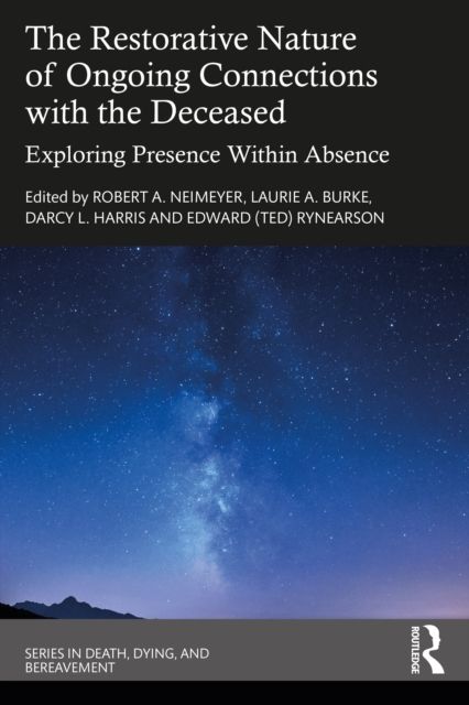 The Restorative Nature of Ongoing Connections with the Deceased : Exploring Presence Within Absence