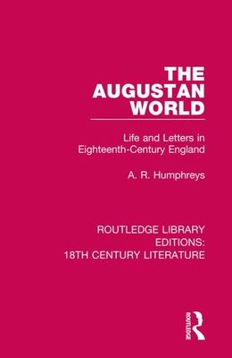 The Augustan World : Life and Letters in Eighteenth-Century England