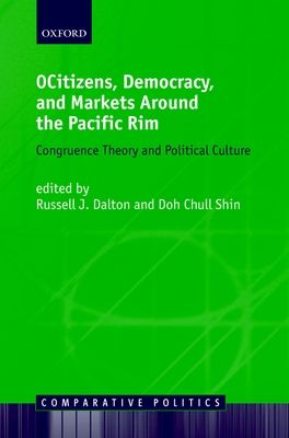 Citizens, Democracy, and Markets Around the Pacific Rim : Congruence Theory and Political Culture