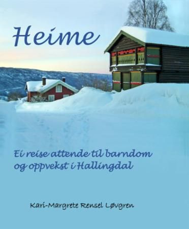 Heime : ei reise attende til barndom og oppvekst i Hallingdal