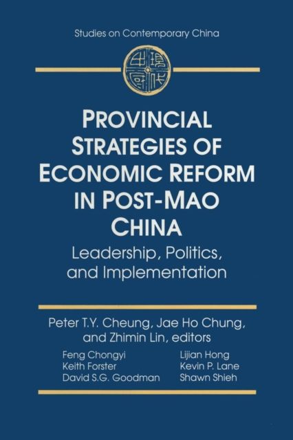 Provincial Strategies of Economic Reform in Post-Mao China : Leadership, Politics, and Implementation