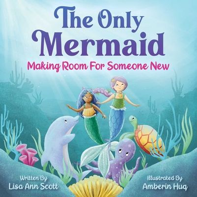 The Only Mermaid : Making Room for Someone New