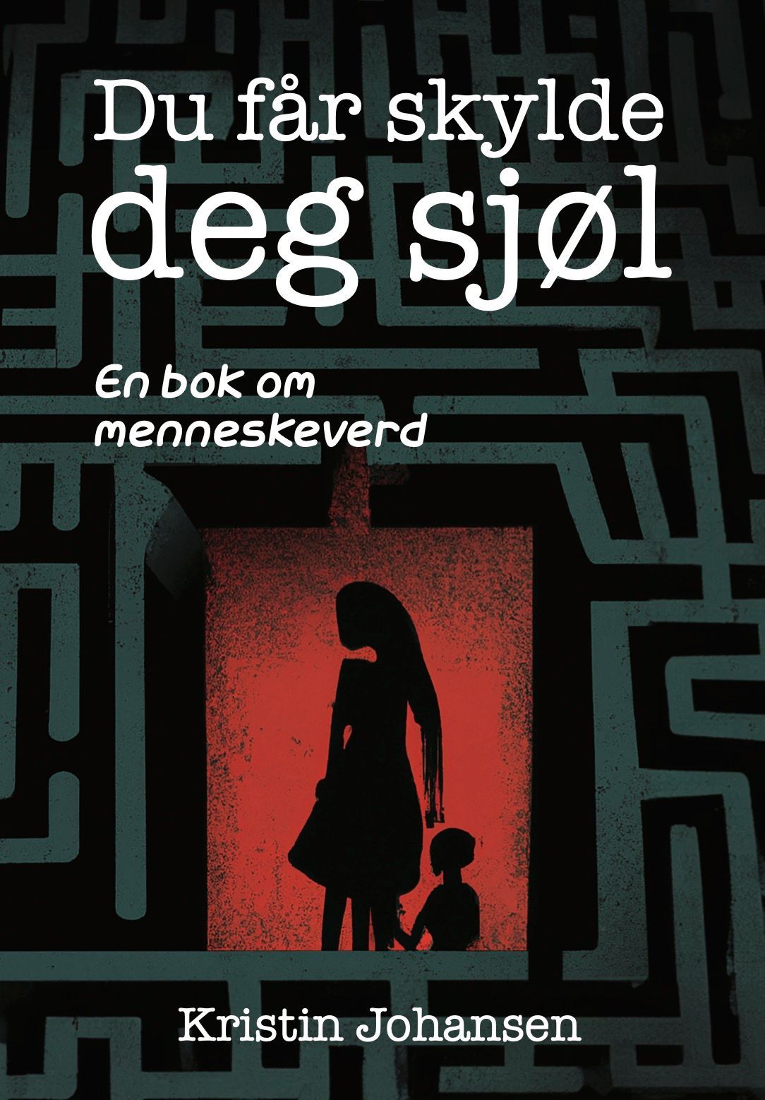 Du får skylde deg sjøl : en bok om menneskeverd