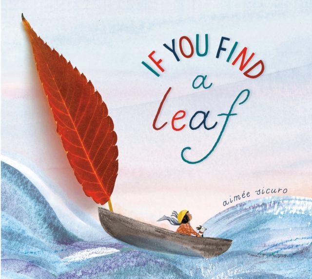 Forsidebilde av If You Find a Leaf : An Inspiring Nature Book for Kids and Toddlers