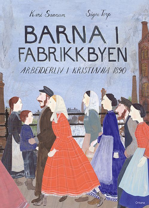 Barna i fabrikkbyen : arbeiderliv i Kristiania 1890