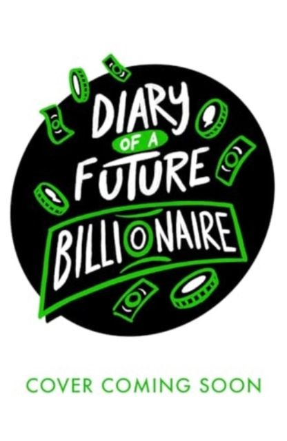 The diary of a future billionaire