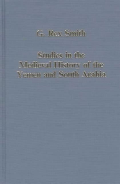 Studies in the Medieval History of the Yemen and South Arabia