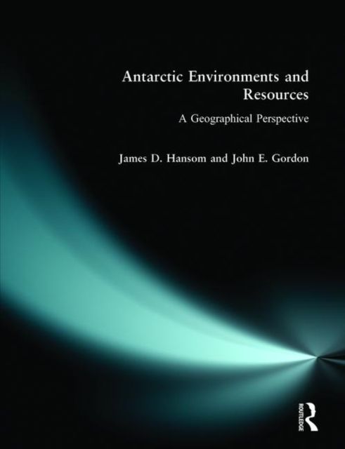 Antarctic Environments and Resources : A Geographical Perspective