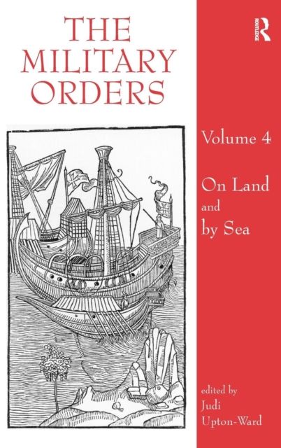 The Military Orders Volume IV : On Land and By Sea