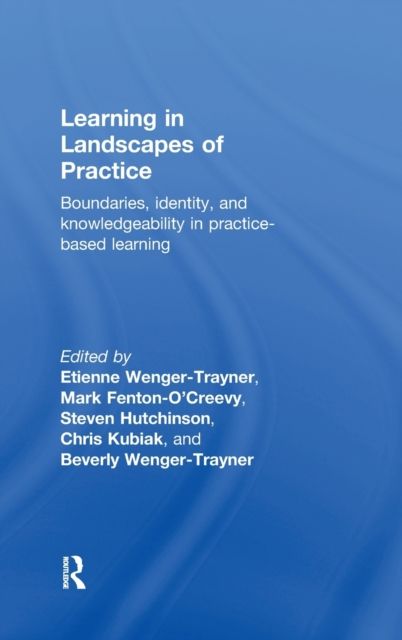 Learning in Landscapes of Practice : Boundaries, identity, and knowledgeability in practice-based learning