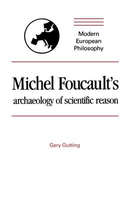Michel Foucault's Archaeology of Scientific Reason : Science and the History of Reason