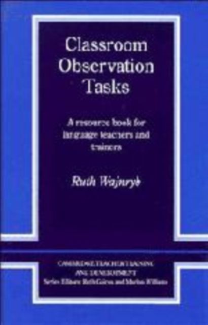 Classroom Observation Tasks : A Resource Book for Language Teachers and Trainers