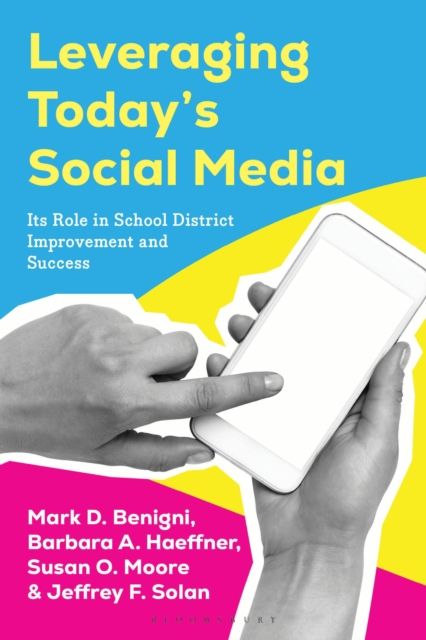 Leveraging Today’s Social Media : Its Role in School District Improvement and Success