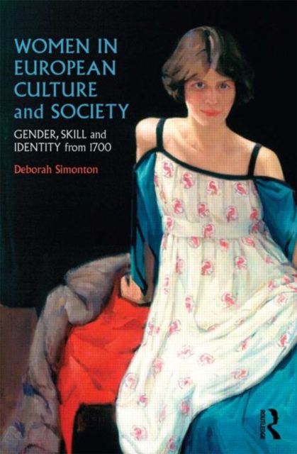 Women in European Culture and Society : Gender, Skill and Identity from 1700