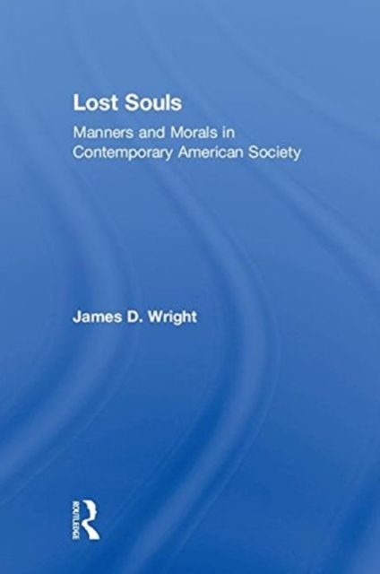 Lost Souls : Manners and Morals in Contemporary American Society