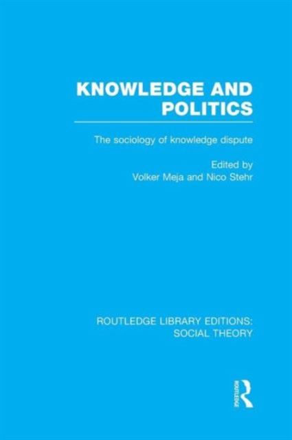 Knowledge and Politics : The Sociology of Knowledge Dispute