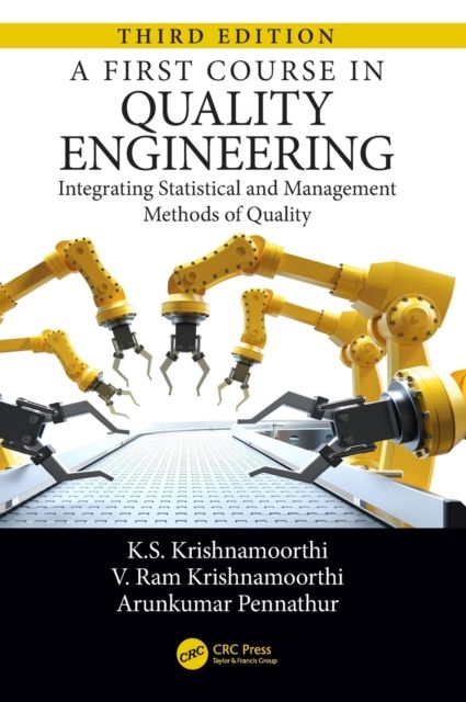 A First Course in Quality Engineering : Integrating Statistical and Management Methods of Quality, Third Edition