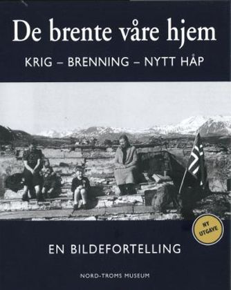De brente våre hjem : krig - brenning - nytt håp : en bildefortelling